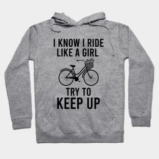 I know I ride like a girl try to keep up Hoodie